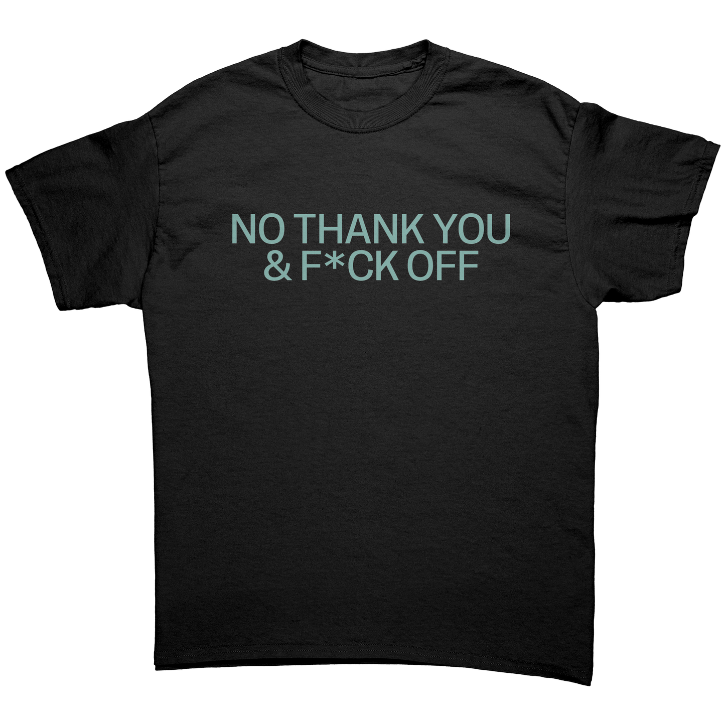 NO THANK YOU & F*CK OFF UNISEX SHIRT