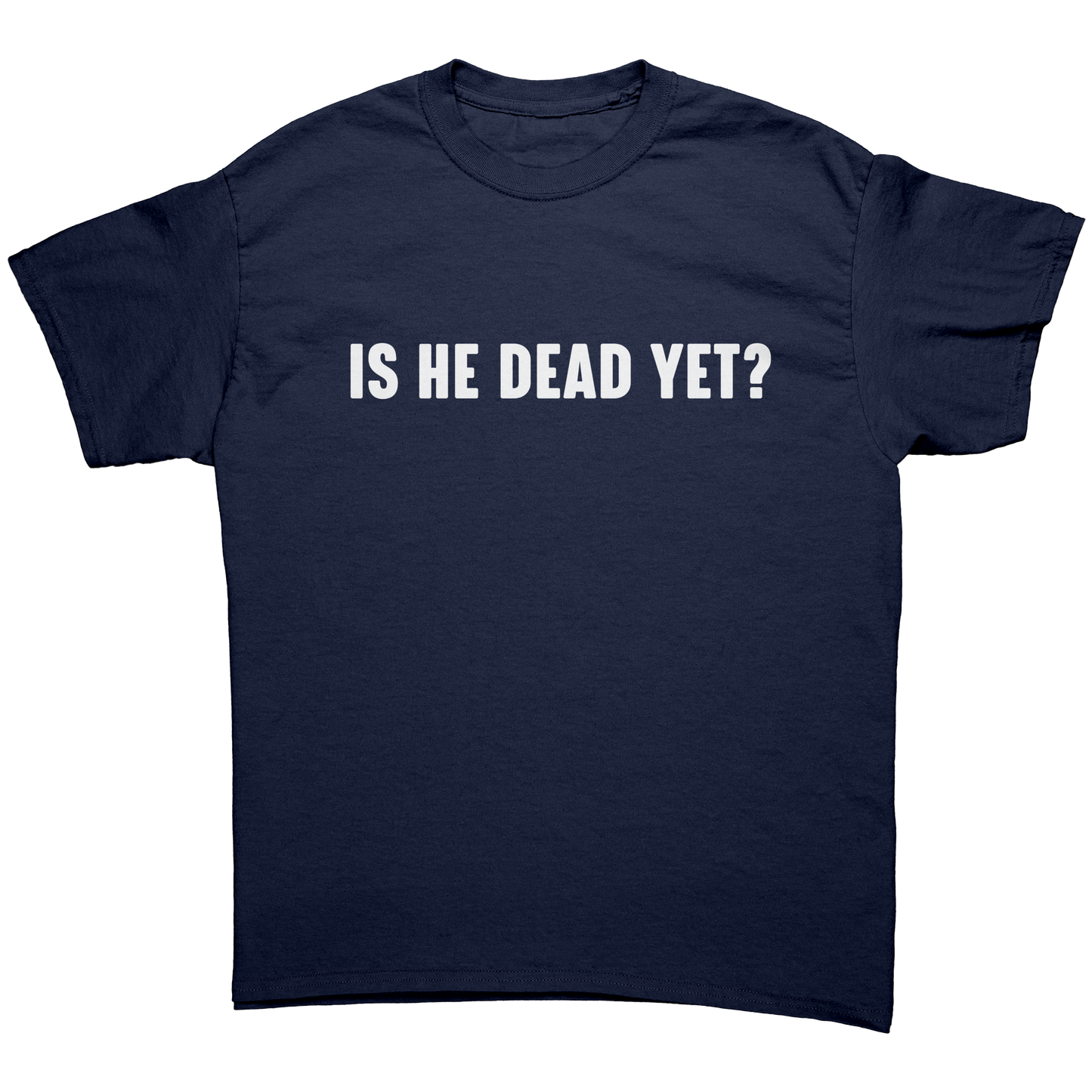 IS_HE_DEAD_YET_UNISEX_SHIRT_Navy_Front_Mockup.png