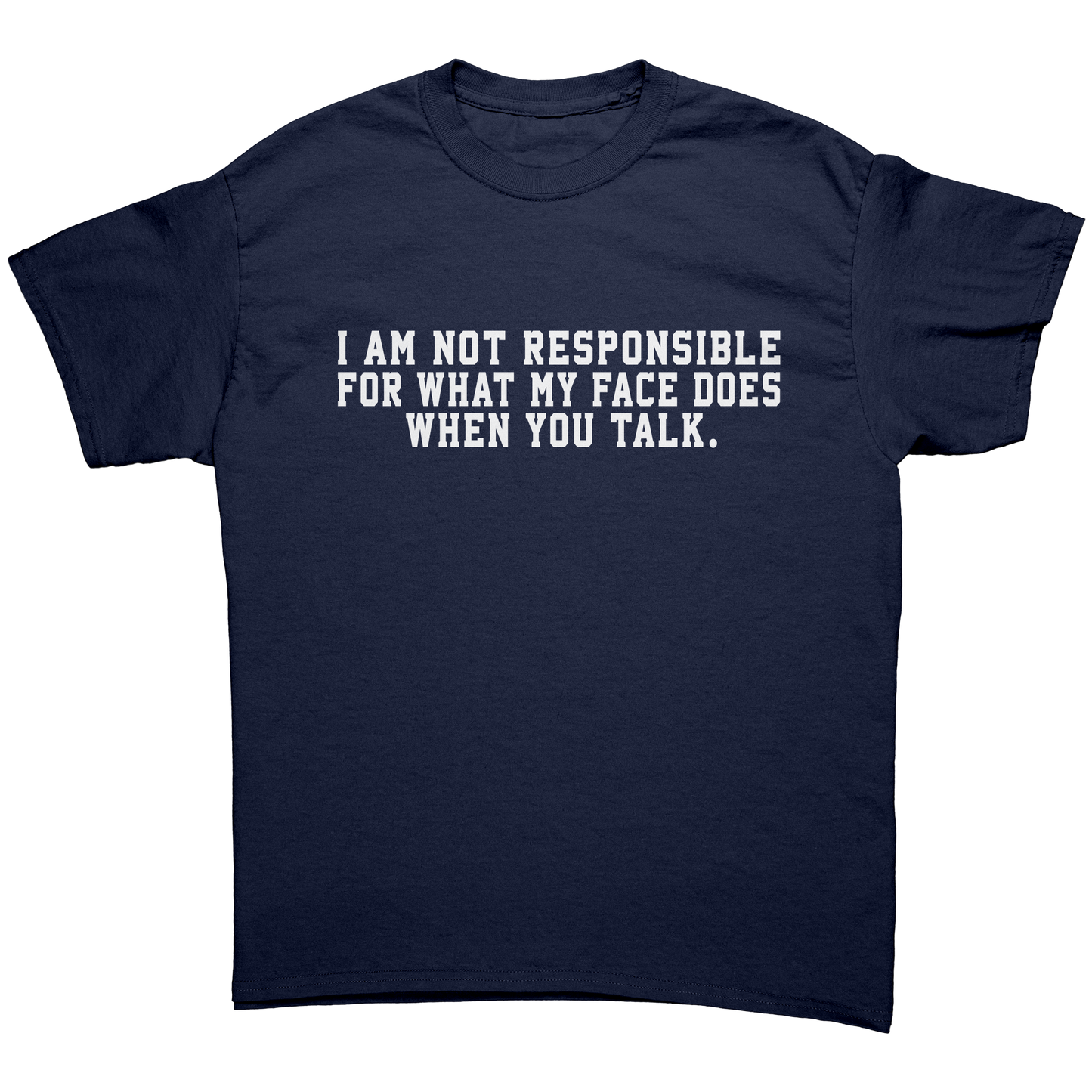 I_AM_NOT_RESPONSIBLE_FOR_WHAT_MY_FACE_DO_Navy_Front_Mockup.png