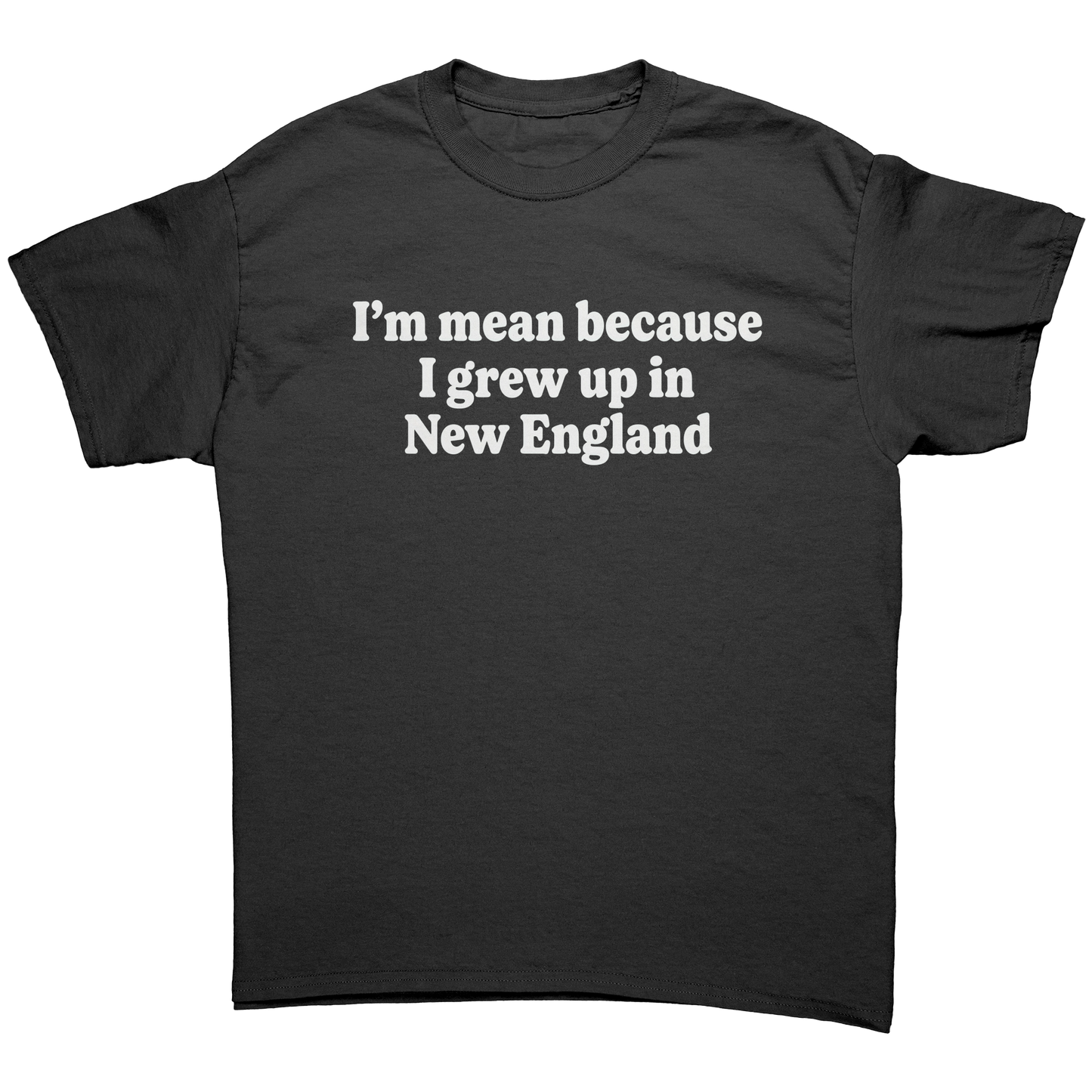 Im_mean_because_I_grew_up_in_New_Englan_Black_Front_Mockup.png_15881055