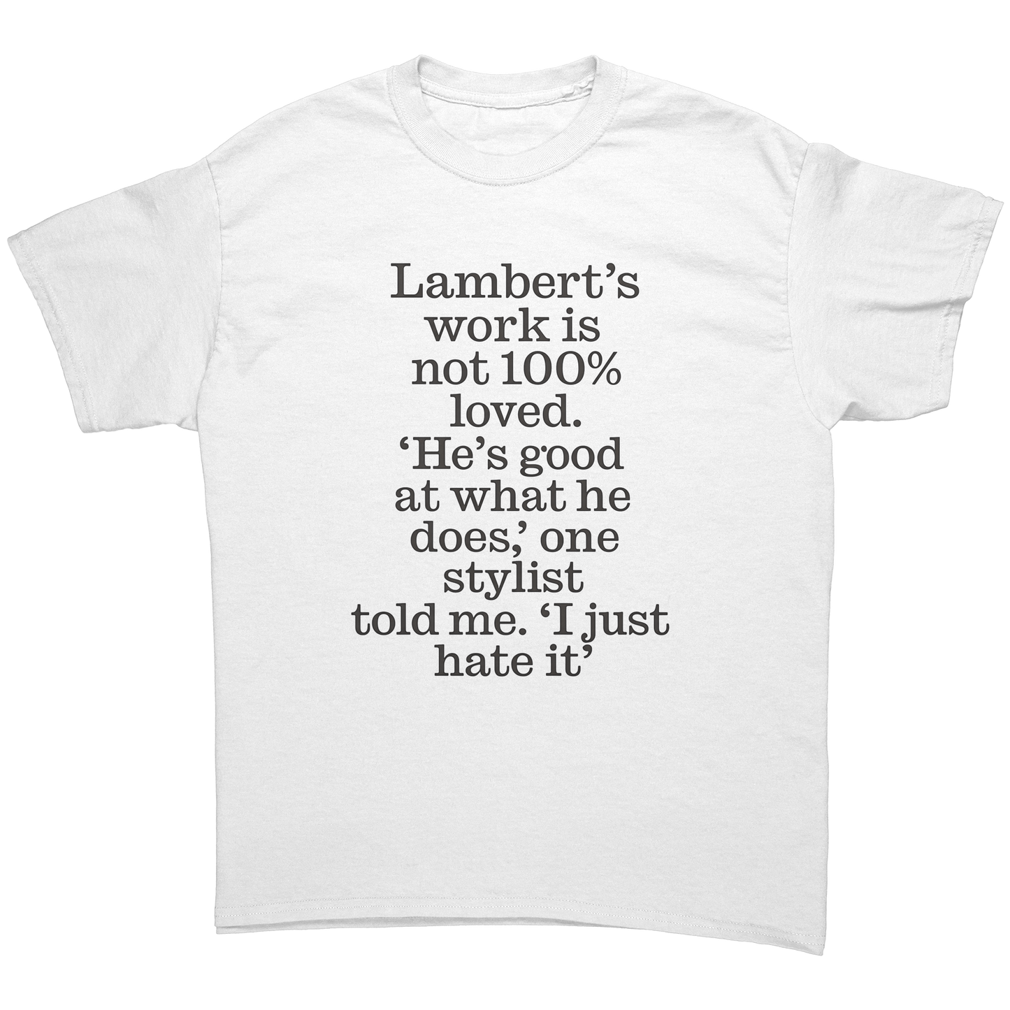 Lamberts_work_is_not_100_loved_Hes__White_Front_Mockup.png_15678089