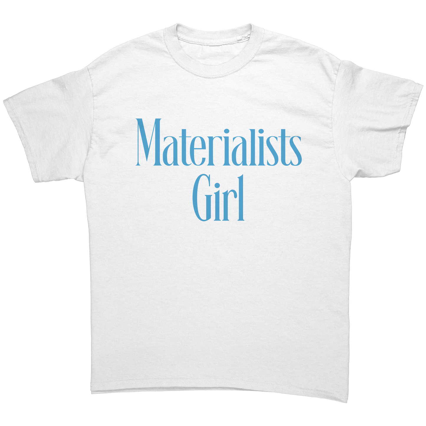 Materialists Girl Unisex Shirt
