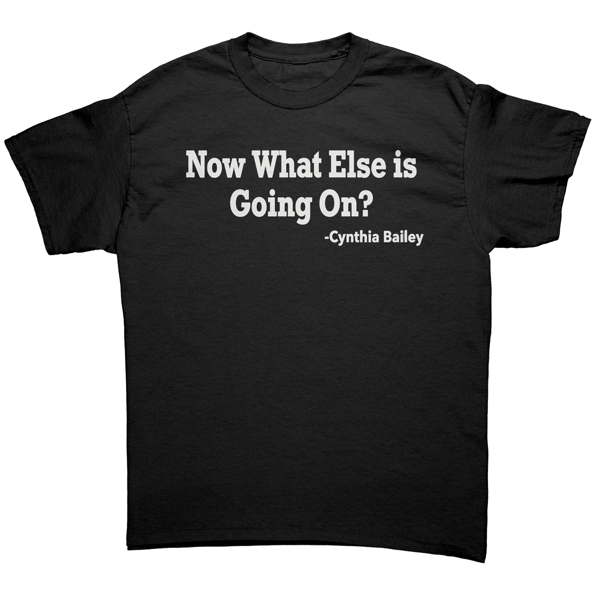 Now What Else is Going On? Shirt