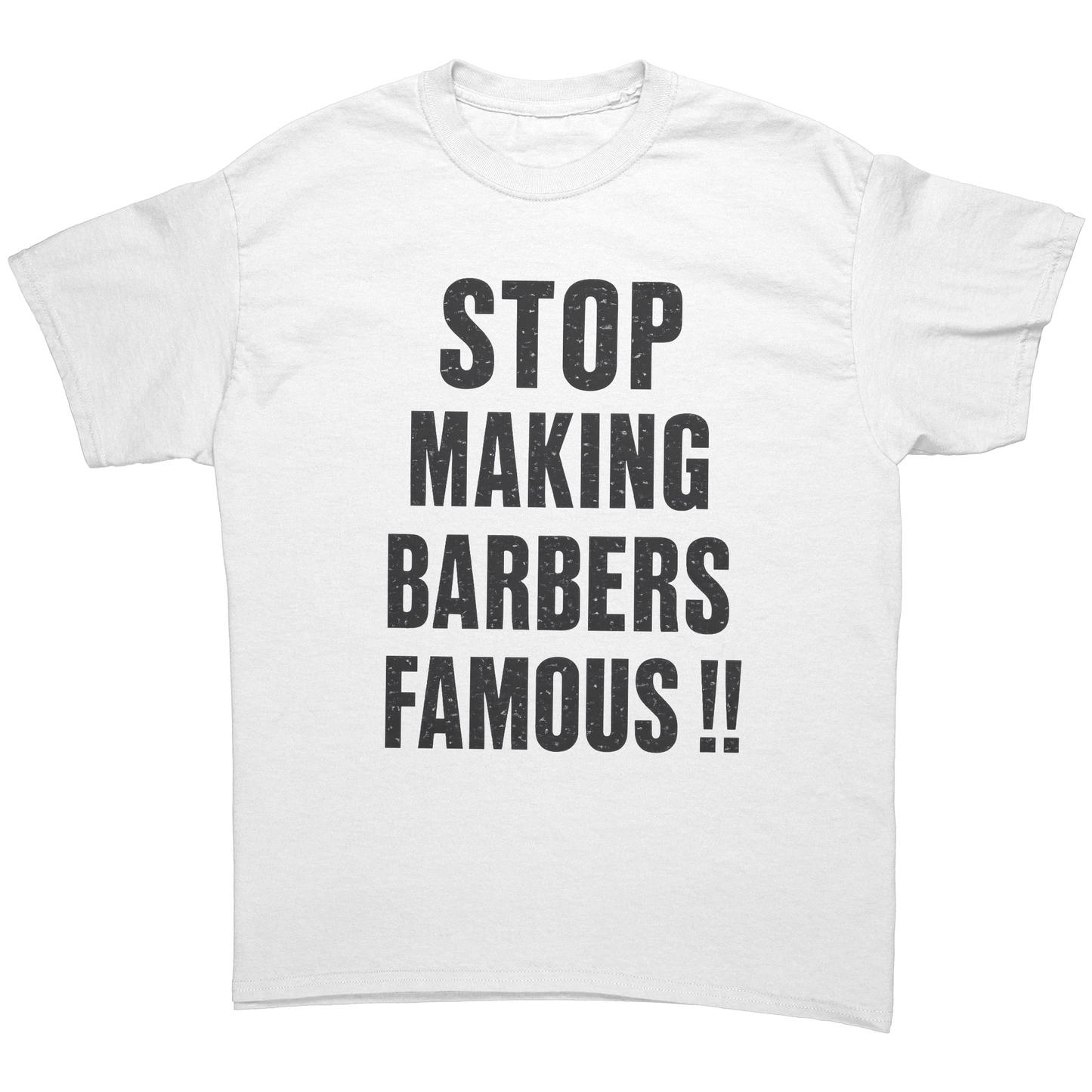 STOP_MAKING_BARBERS_FAMOUS__T-SHIRT_White_Front_Mockup.png_15855154