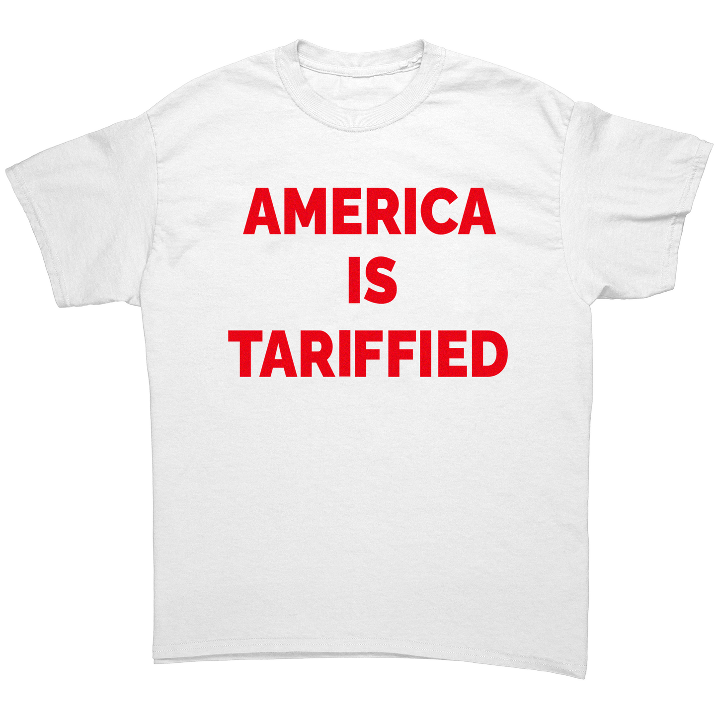 AMERICA IS TARIFFIED UNISEX SHIRT