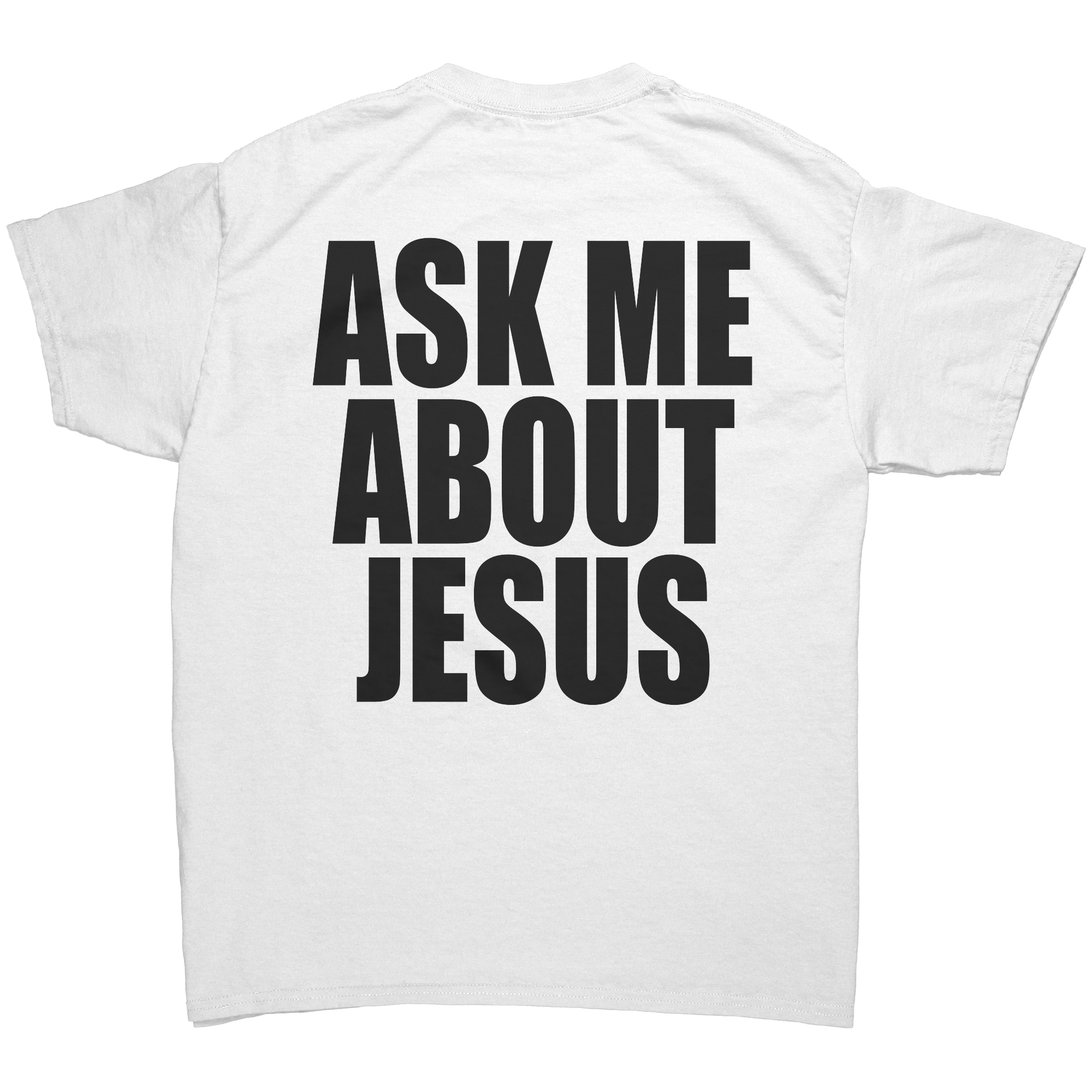 Ask_Me_About_Jesus_T-Shirt_White_Back_Mockup.png