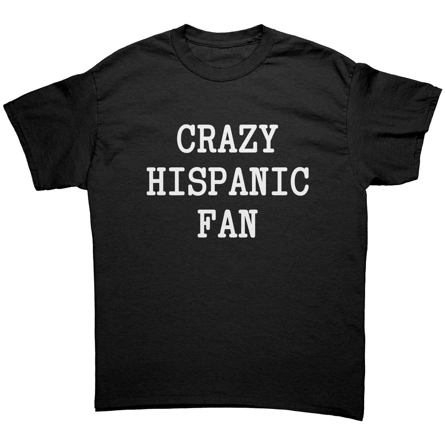 CRAZY HISPANIC FAN UNISEX SHIRT
