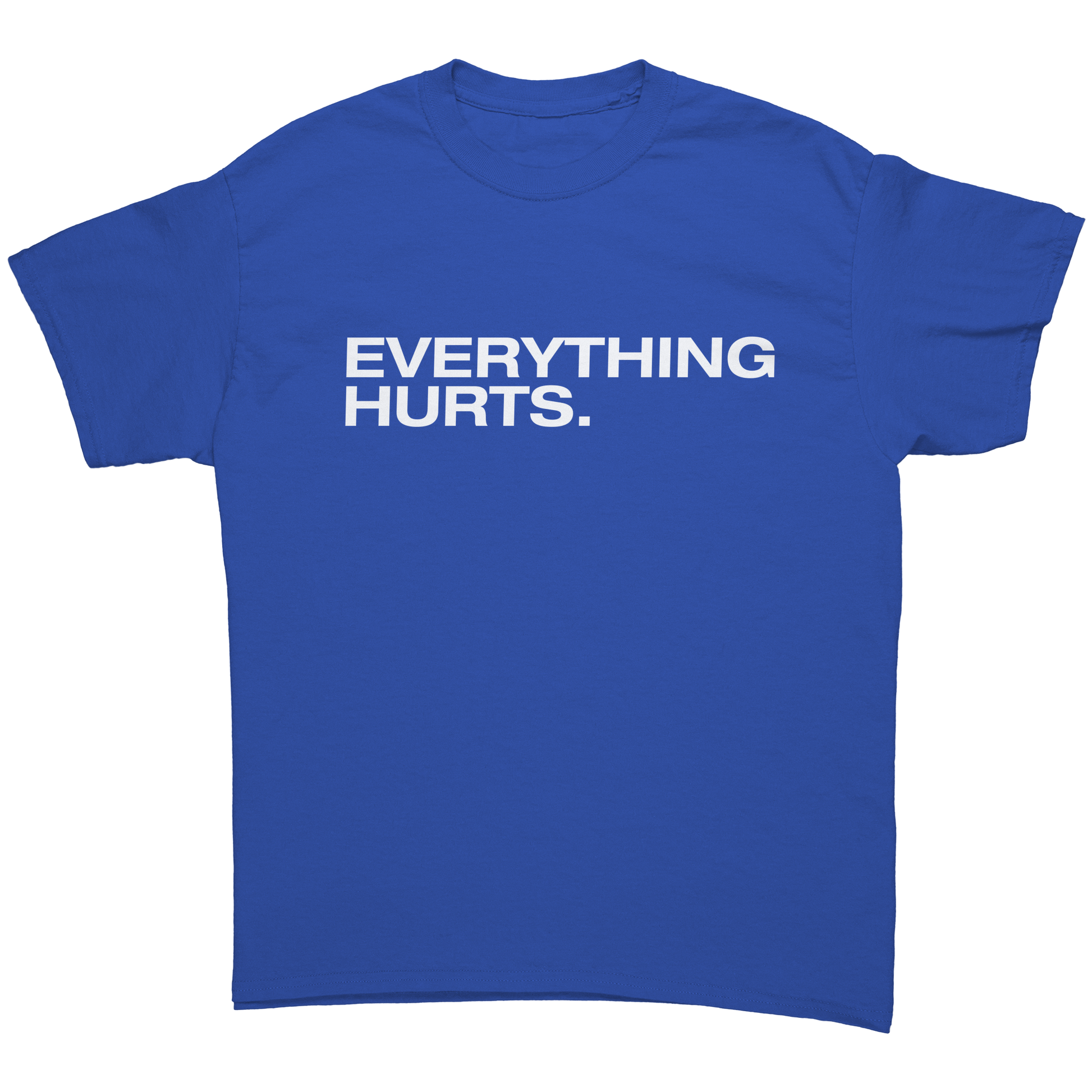 Everything_hurts_Unisex_T-Shirt_Royal_Front_Mockup.png