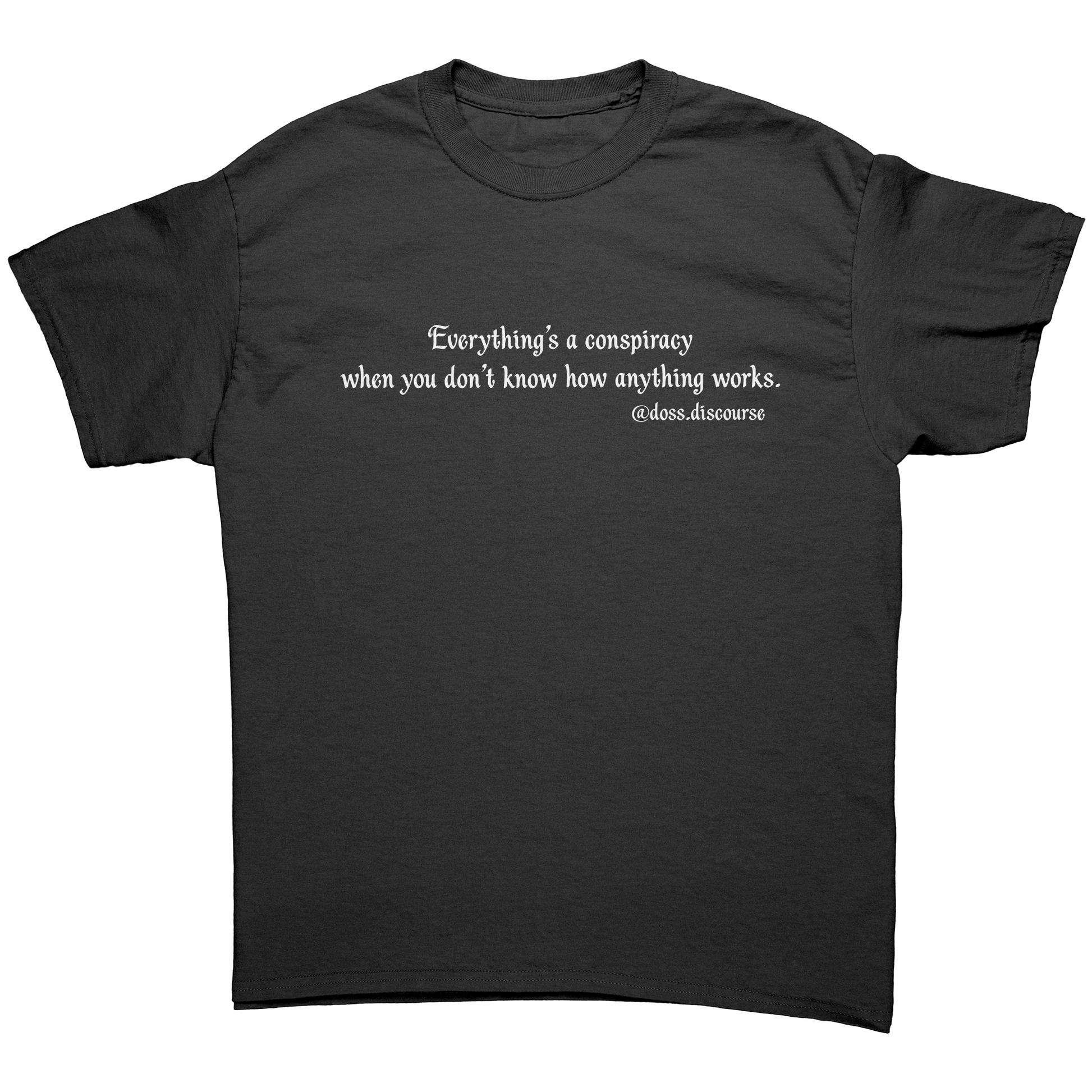 Everythings_a_conspiracy_when_you_dont_Black_Front_Mockup.png