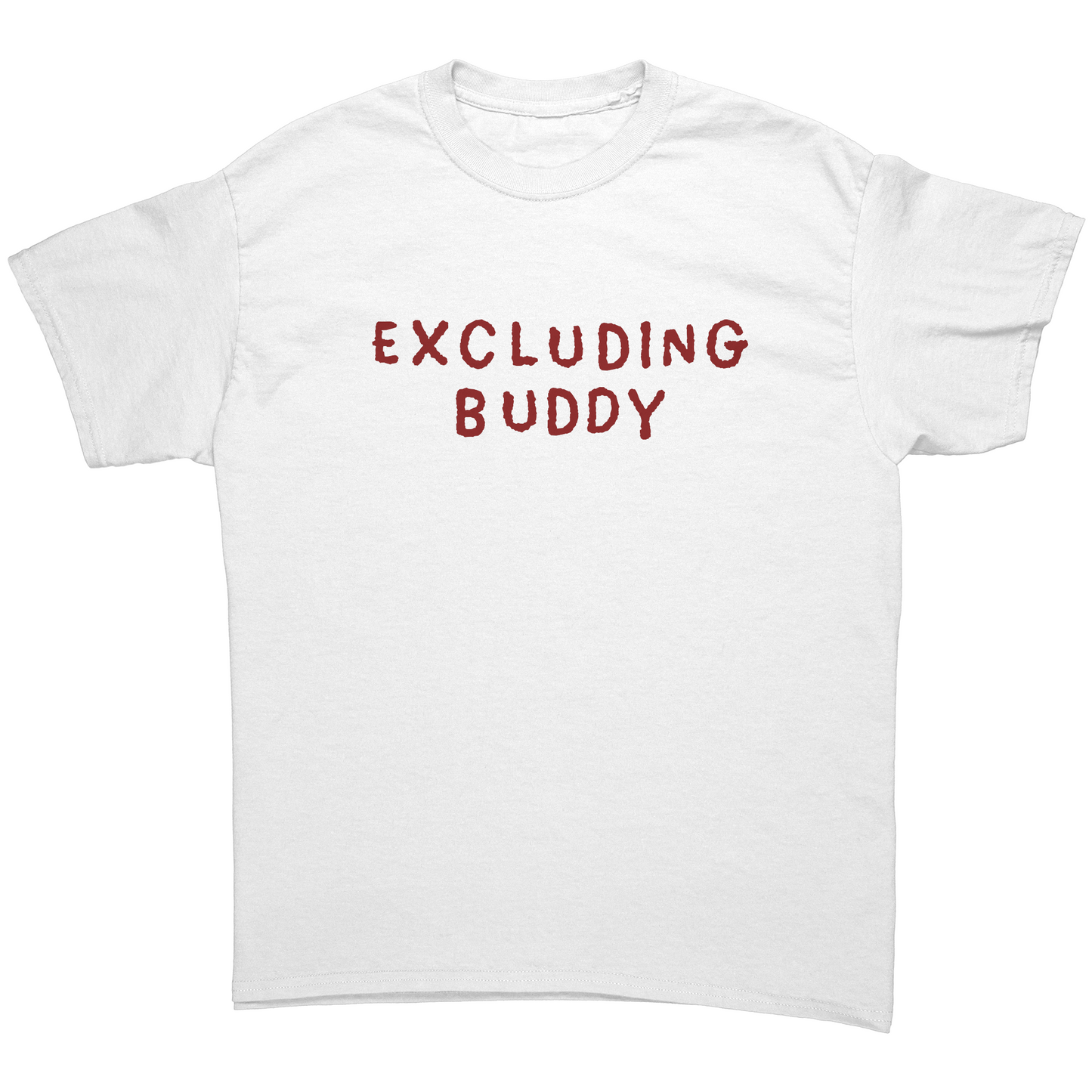 Excluding Buddy Unisex Shirt