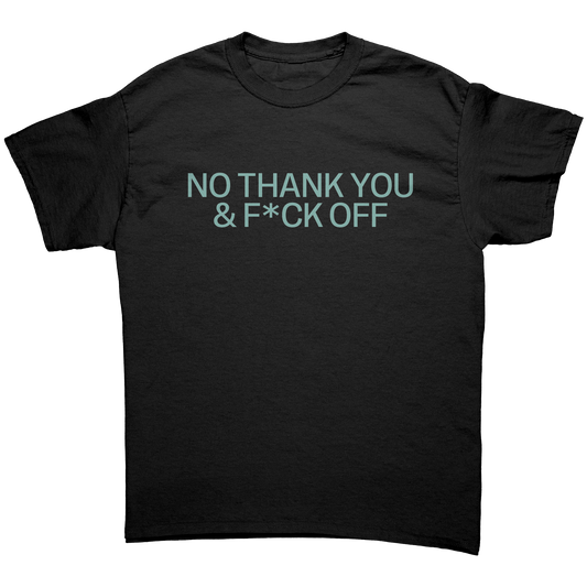 NO THANK YOU & F*CK OFF UNISEX SHIRT
