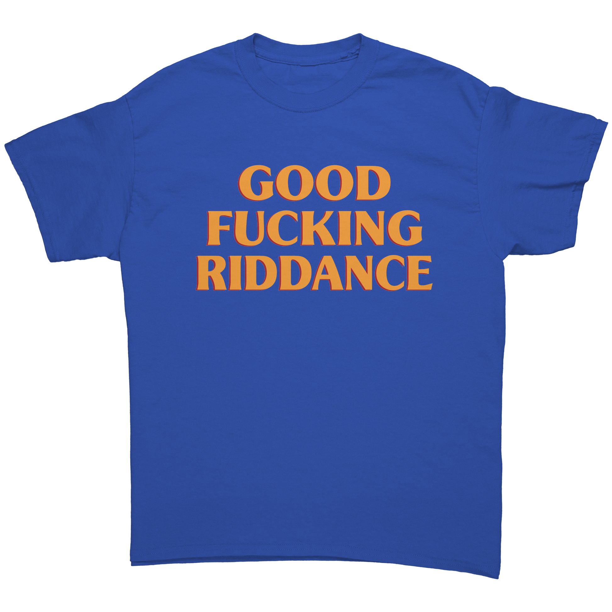 GOOD_FUCKING_RIDDANCE_UNISEX_SHIRT_Royal_Front_Mockup.png