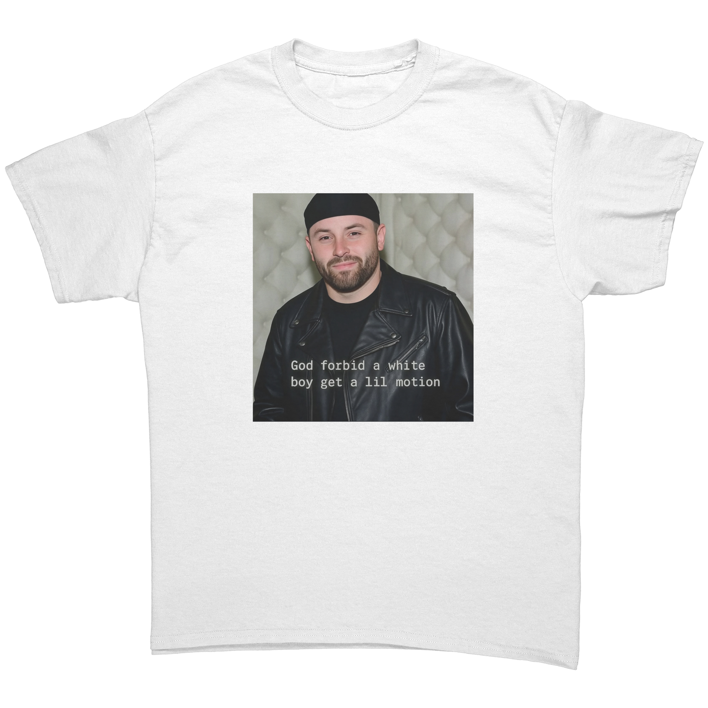 God_forbid_a_white_boy_get_a_lil_motion__White_Front_Mockup.png