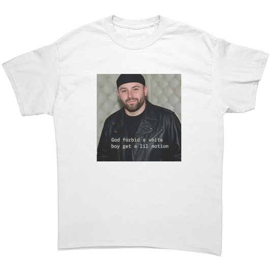 God_forbid_a_white_boy_get_a_lil_motion__White_Front_Mockup.png