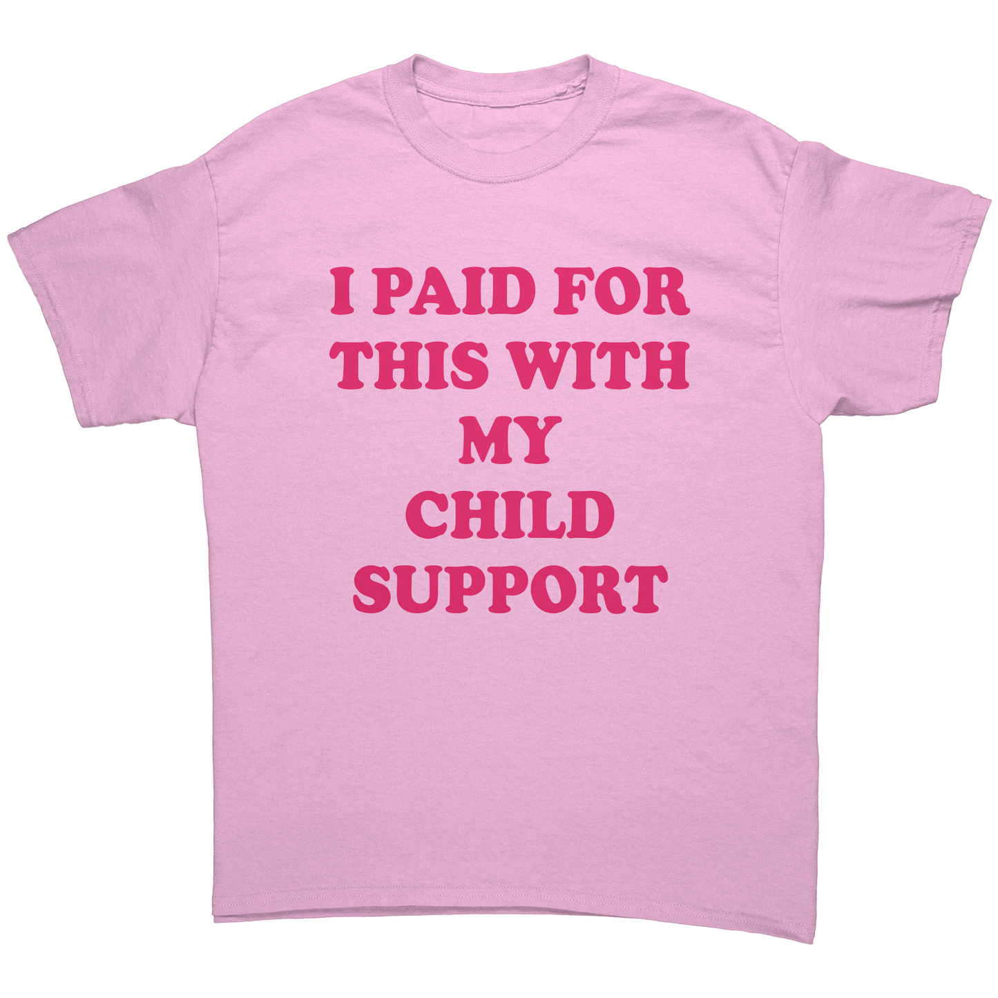 I_PAID_FOR_THIS_WITH_MY_CHILD_SUPPORT_Light_Pink_Front_Mockup.png