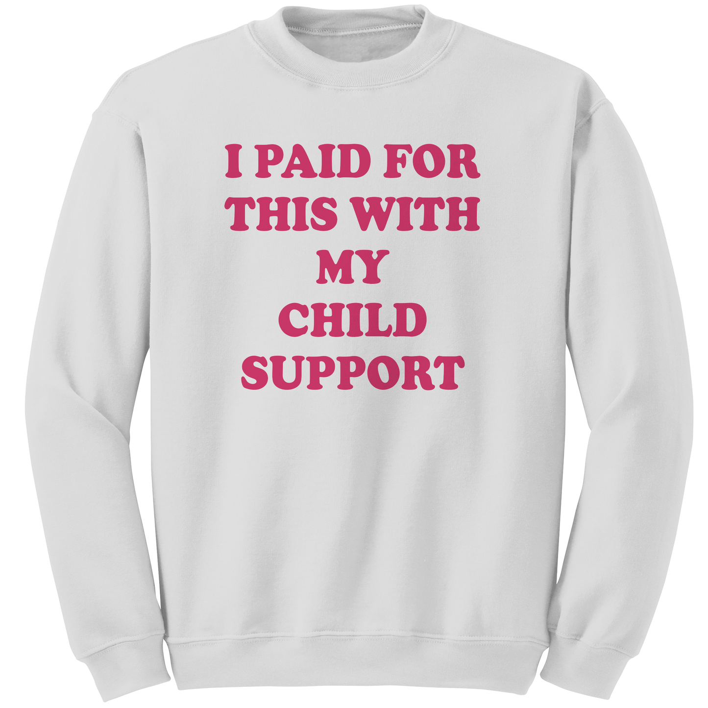 I_PAID_FOR_THIS_WITH_MY_CHILD_SUPPORT_White_Mockup.png