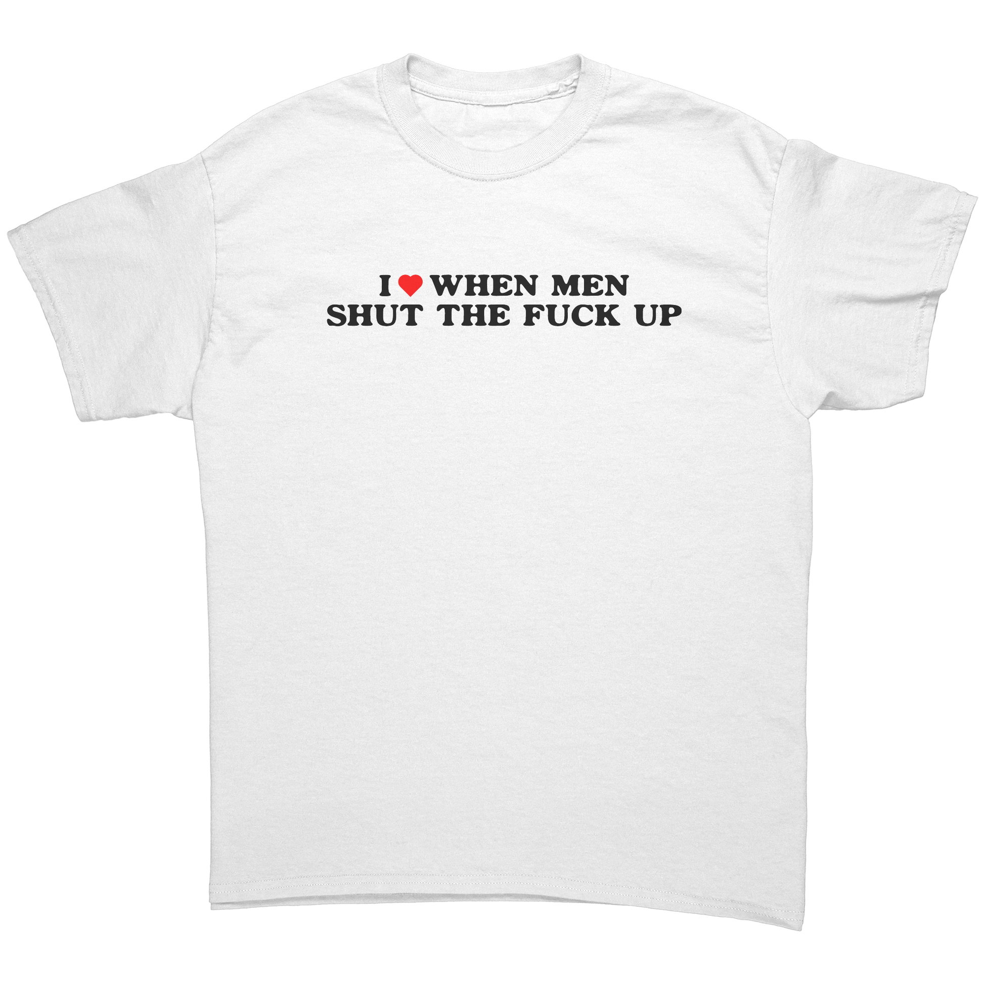 I__WHEN_MEN_SHUT_THE_FUCK_UP_White_Front_Mockup.png_15511582