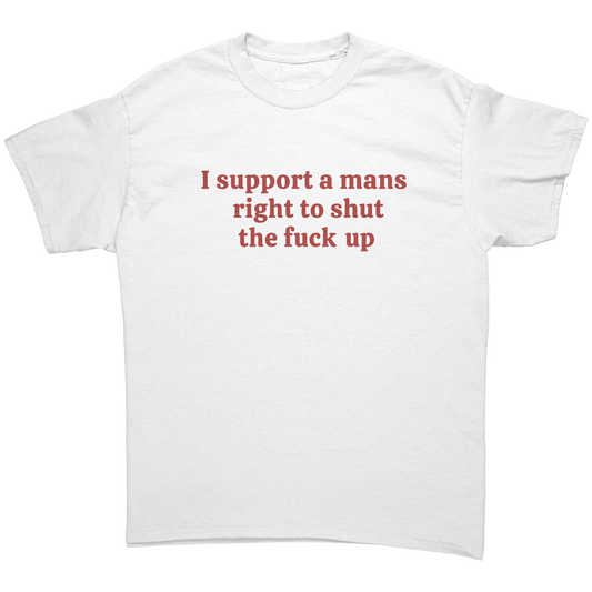 I_support_a_mans_right_to_shut_the_fuck__White_Front_Mockup.png_15516001