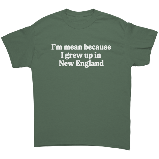 Im_mean_because_I_grew_up_in_New_Englan_Military_Green_Front_Mockup.png_15881056
