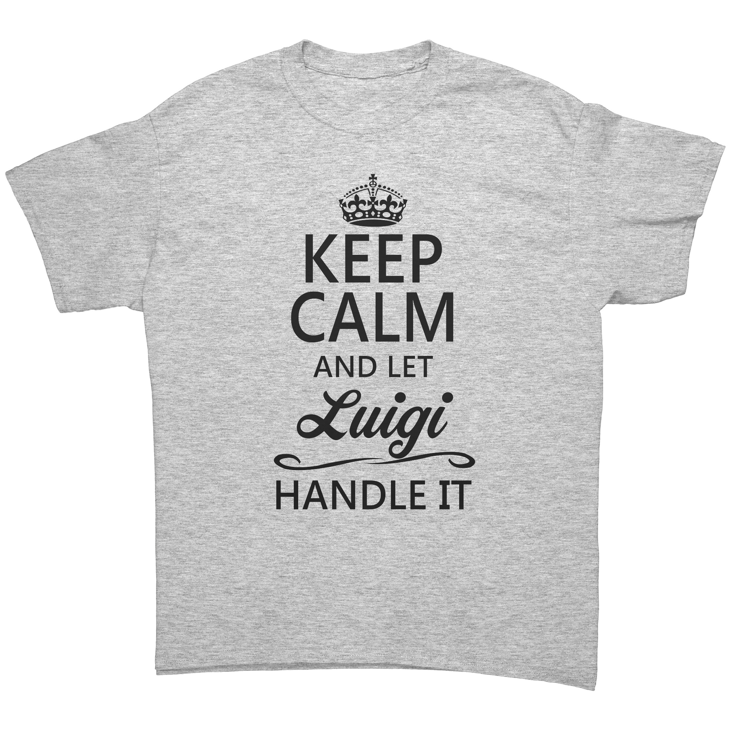 Keep Calm And Let Luigi Handle It Unisex Shirt