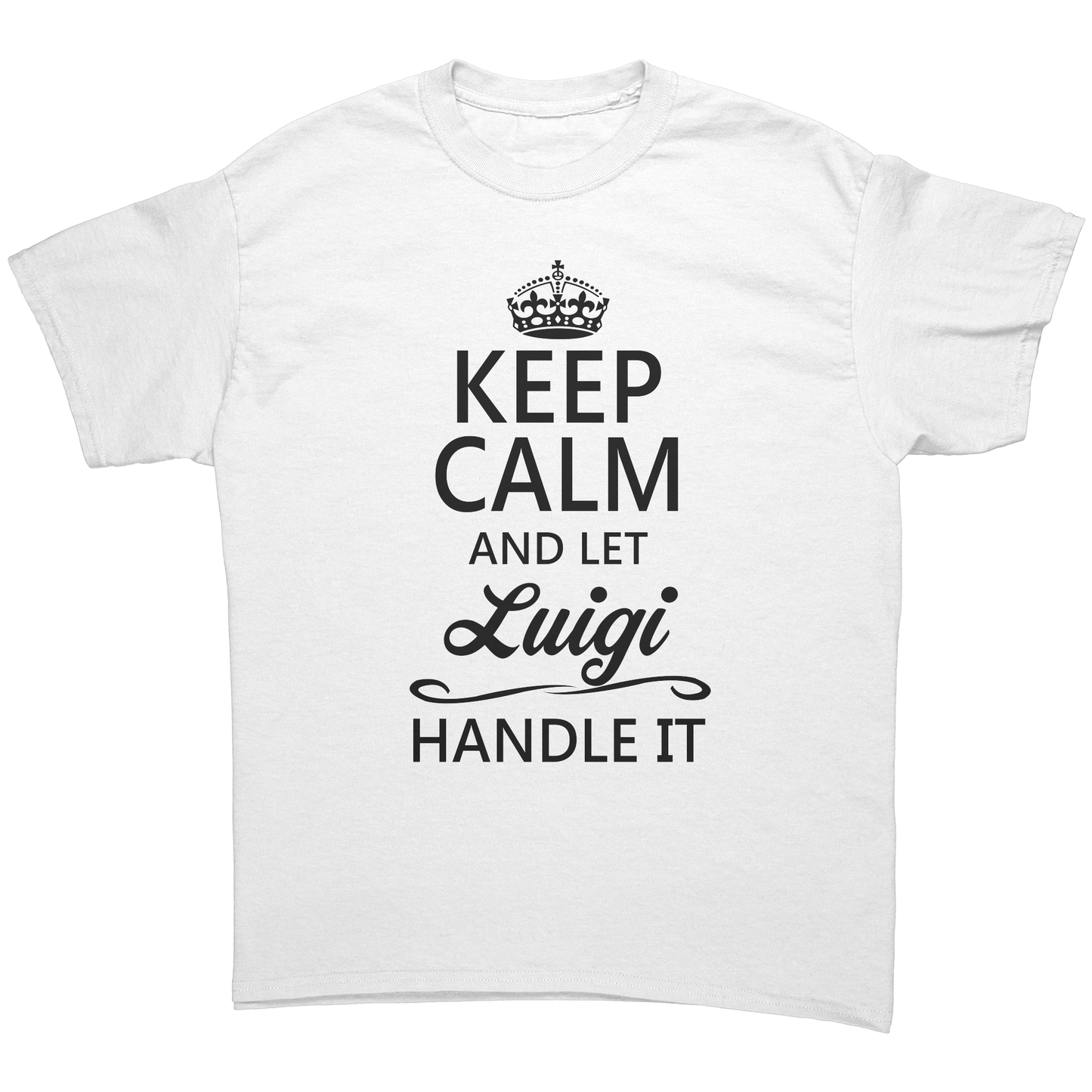 Keep_Calm_And_Let_Luigi_Handle_It_Unisex_White_Front_Mockup.png