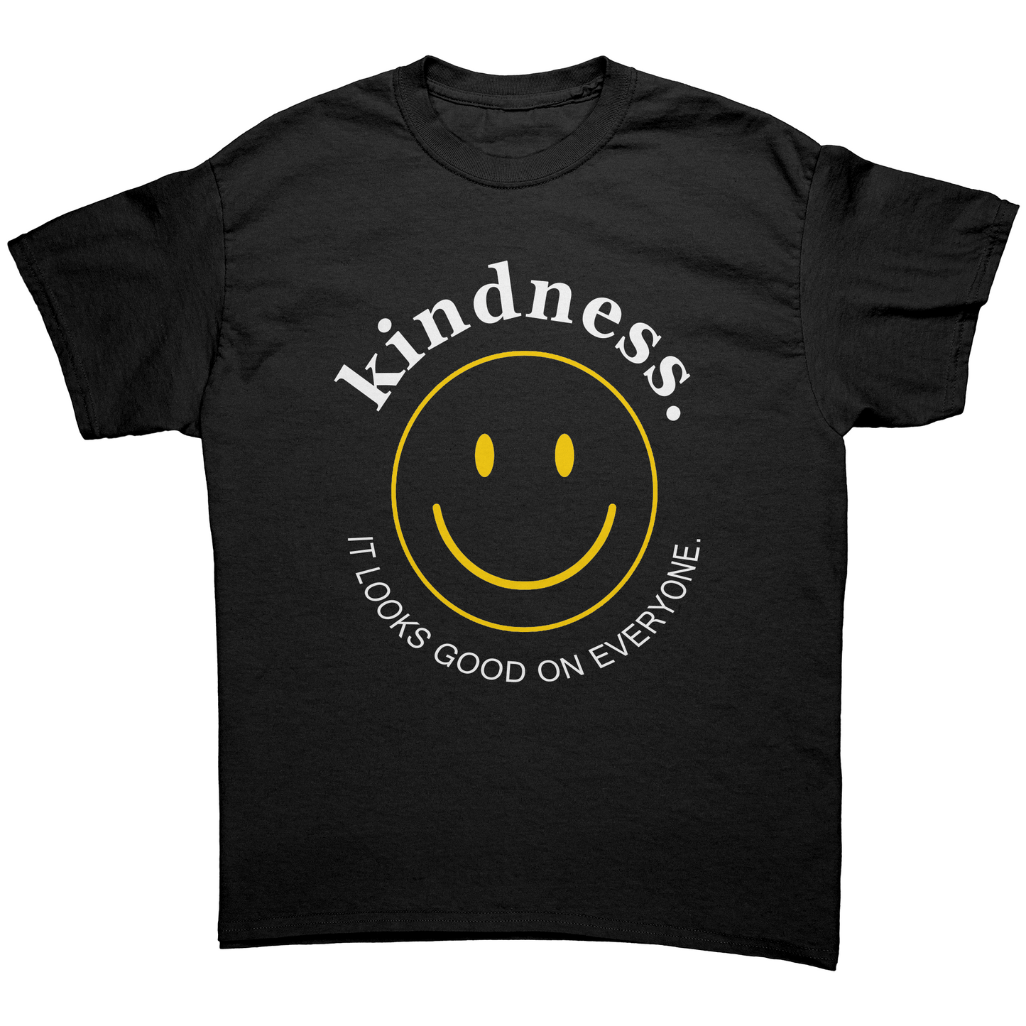 Kindness Looks Good On Everyone Unisex Shirt