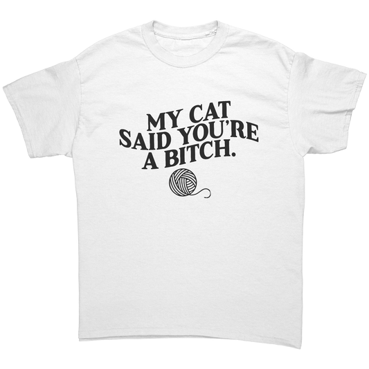 MY_CAT_SAID_YOURE_A_BITCH_T-SHIRT_White_Front_Mockup.png