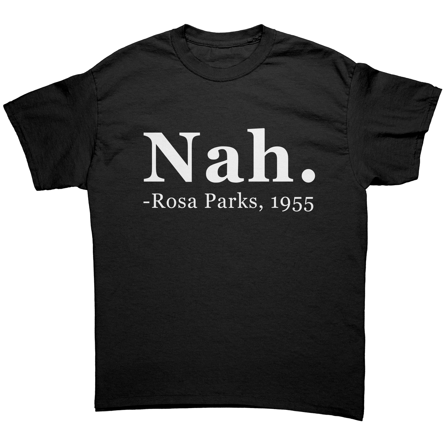 Nah Rosa Parks 1955 Unisex Shirt