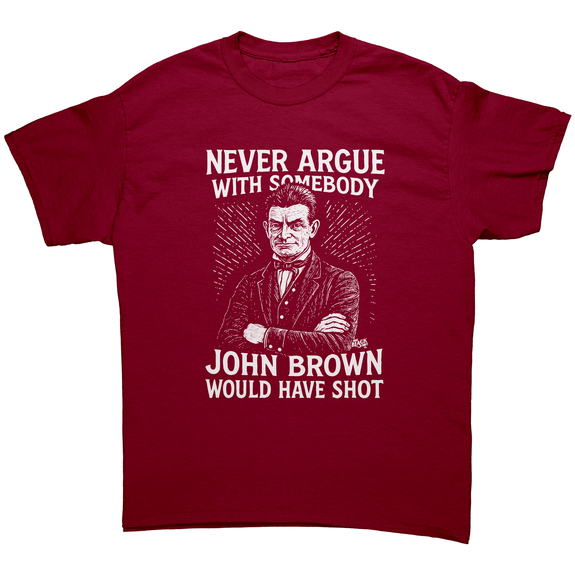 Never_Argue_With_Somebody_John_Brown_Wou_Cardinal_Red_Front_Mockup.png_15507175