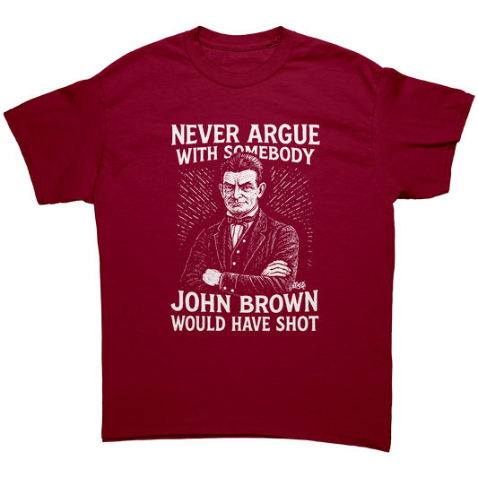 Never_Argue_With_Somebody_John_Brown_Wou_Cardinal_Red_Front_Mockup.png_15507175