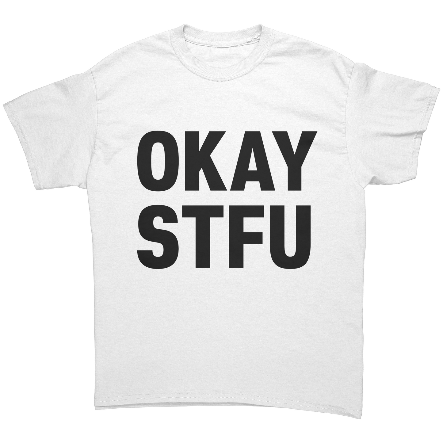 OKAY STFU UNISEX SHIRT