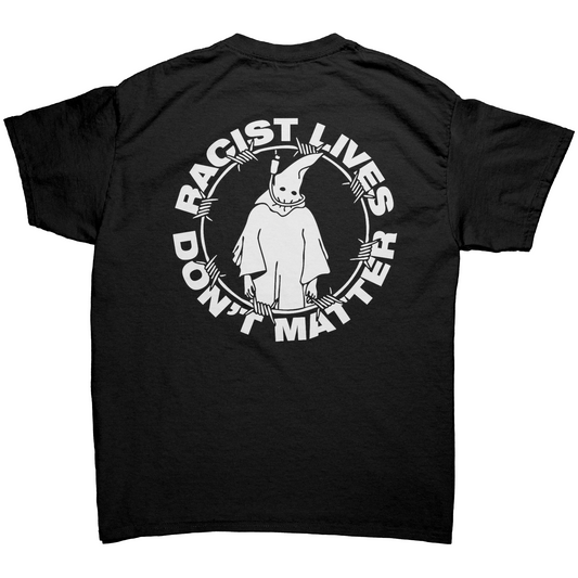 Racist Lives Don't Matter T-Shirt