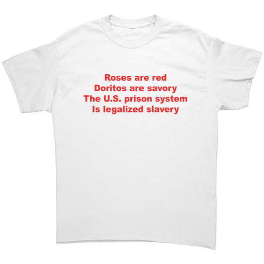 Roses Are Red Doritos Are Savory The U.S. Prison System Is Legalized Slavery T Shirt
