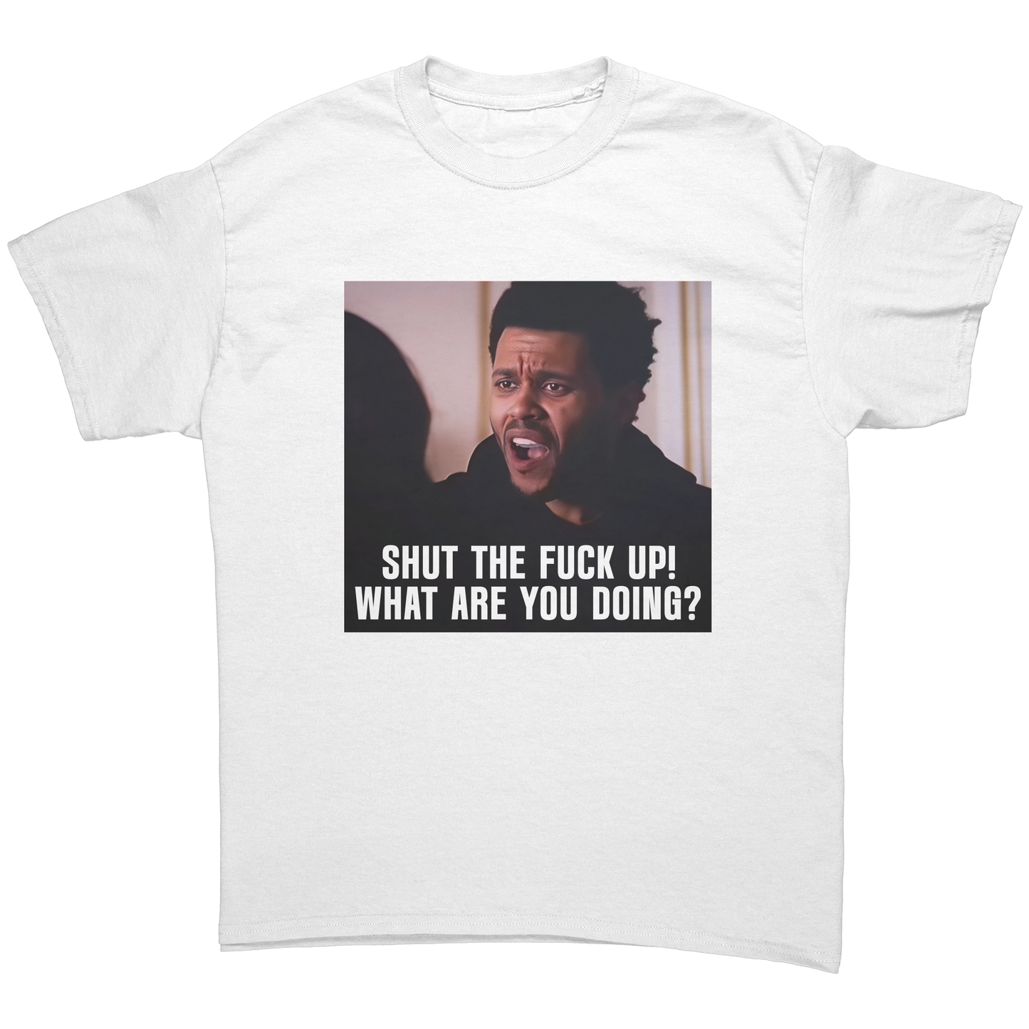SHUT_THE_FUCK_UP_WHAT_ARE_YOU_DOING_T-_White_Front_Mockup.png