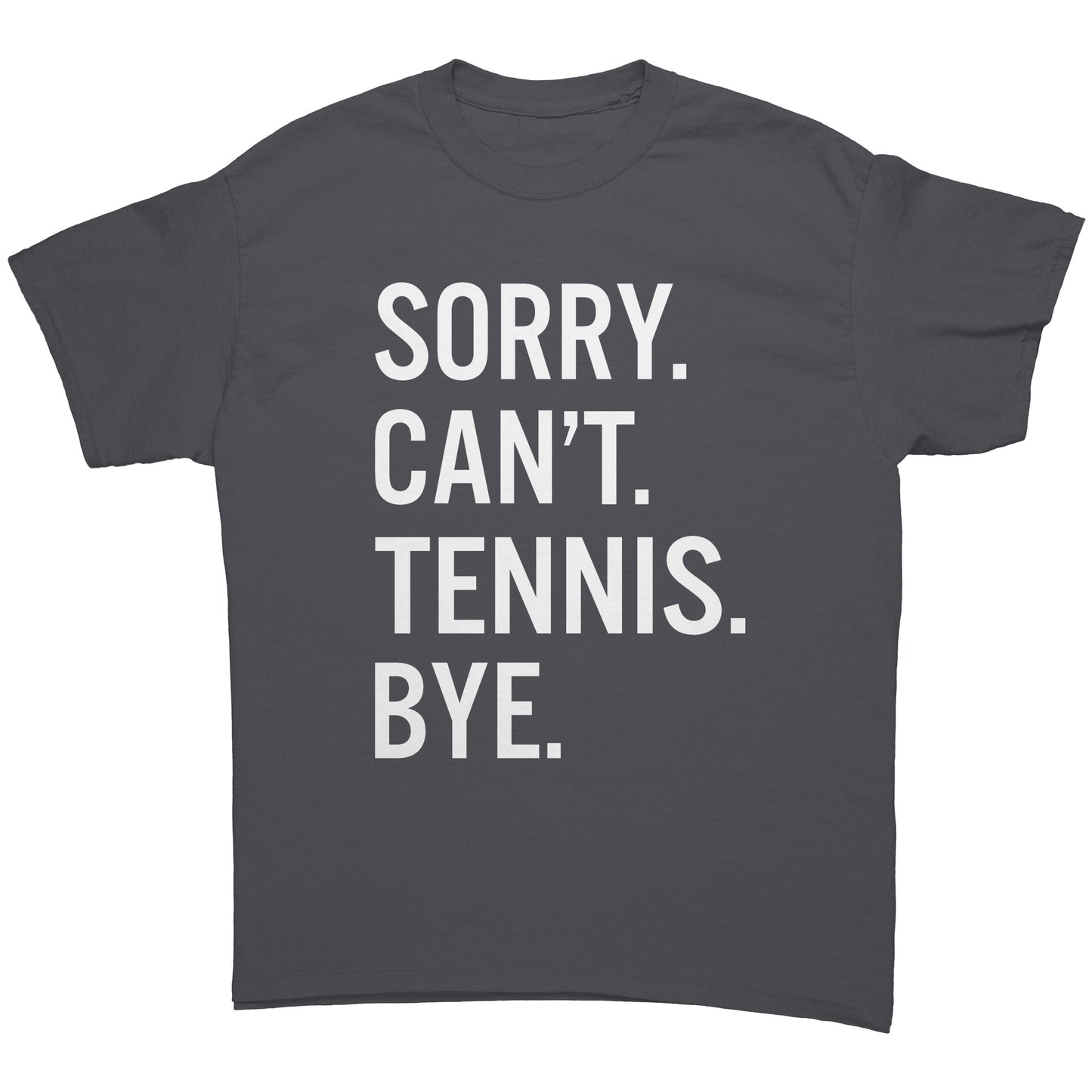 Sorry Can't Tennis Bye Unisex Shirt