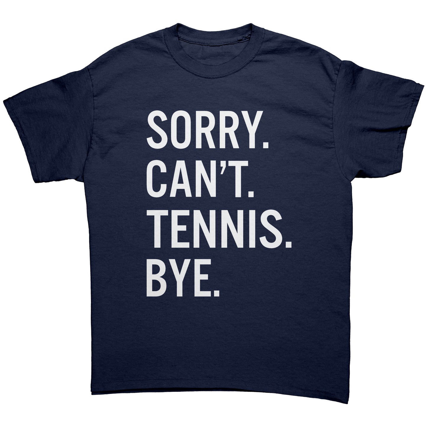 Sorry Can't Tennis Bye Unisex Shirt