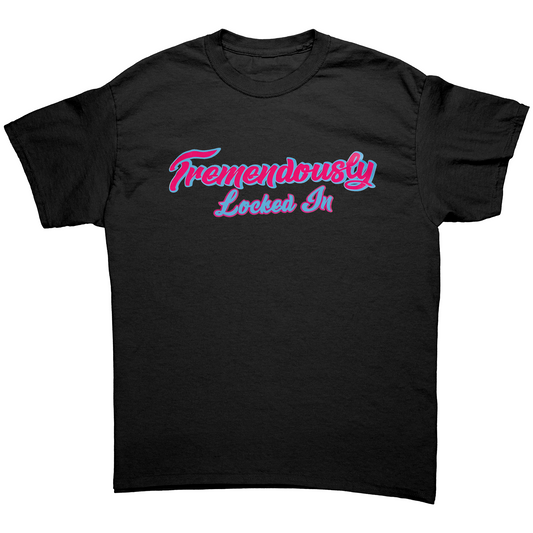 Tremendously Locked In Unisex Shirt