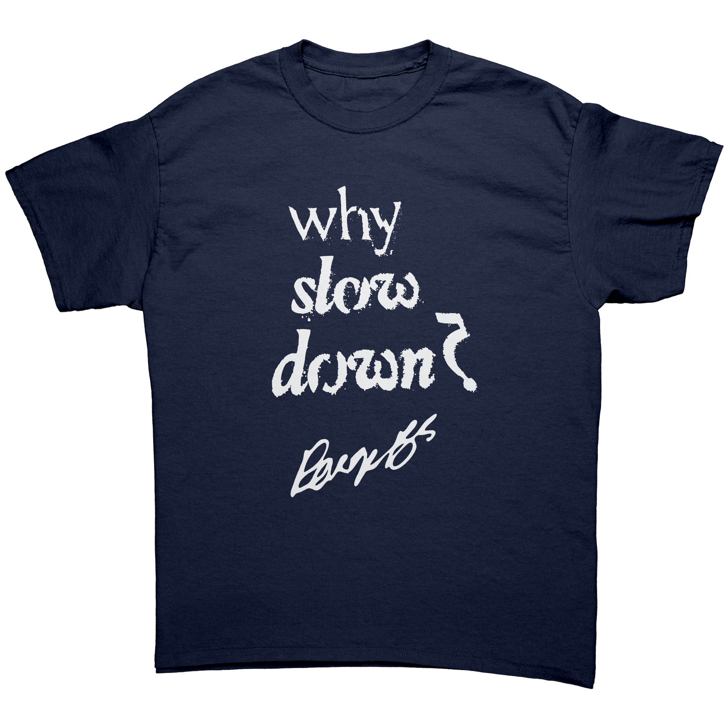 Why_Slow_Down_Unisex_Shirt_Navy_Front_Mockup.png