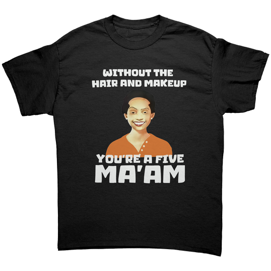 You’re a 5 Ma’am Unisex Shirt